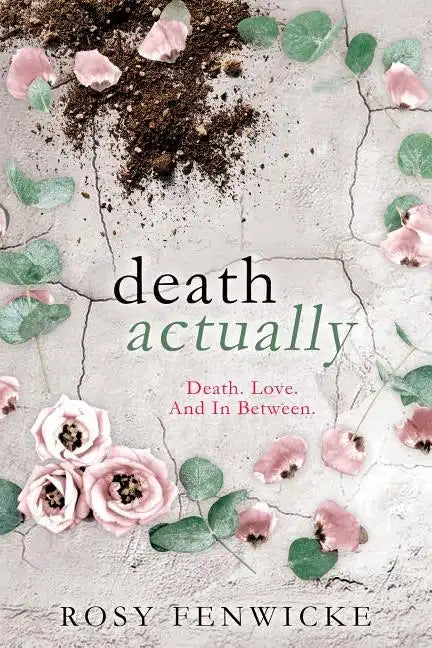 Death Actually: Death. Love. And In Between. - Paperback