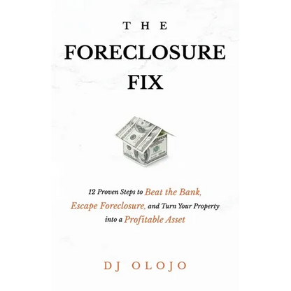 The Foreclosure Fix: 12 Proven Steps to Beat the Bank, Escape Foreclosure, and Turn Your Property into a Profitable Asset - Paperback