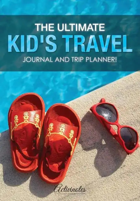 The Ultimate Kid's Travel Journal and Trip Planner! - Paperback