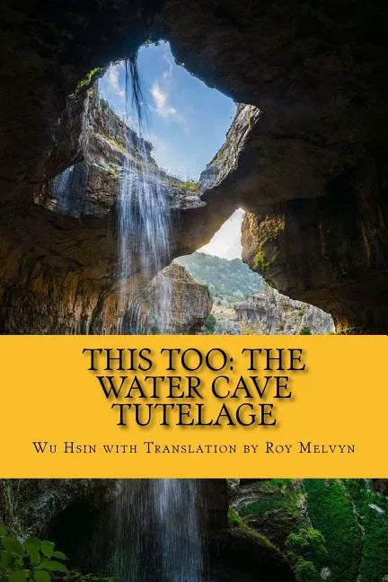 This Too: The Water Cave Tutelage - Paperback