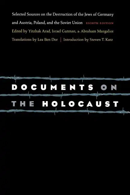 Documents on the Holocaust: Selected Sources on the Destruction of the Jews of Germany and Austria, Poland, and the Soviet Union (Eighth Edition) (Rev - Paperback