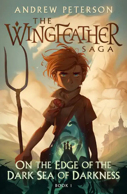 On the Edge of the Dark Sea of Darkness: The Wingfeather Saga Book 1 - Hardcover