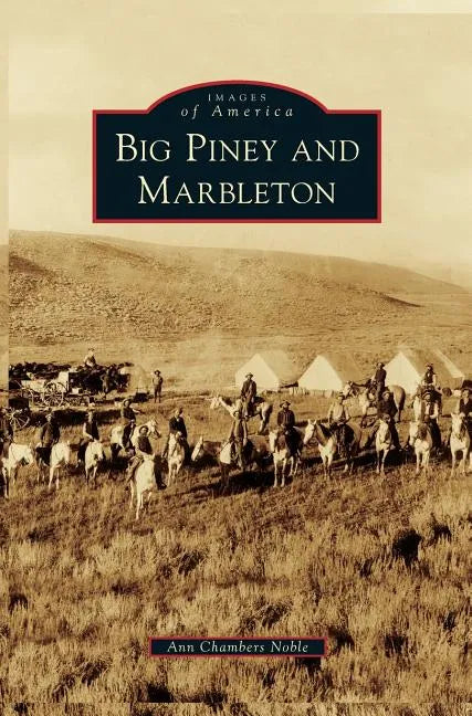 Big Piney and Marbleton - Hardcover
