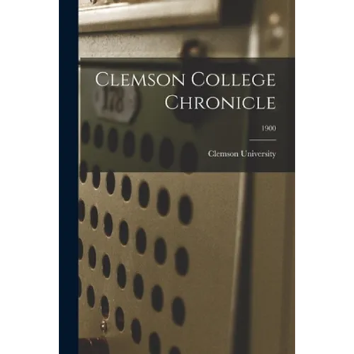 Clemson College Chronicle; 1900 - Paperback