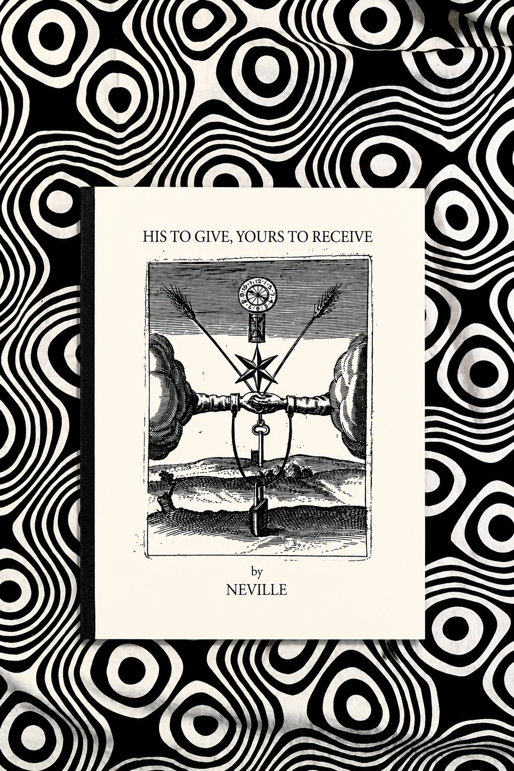 HIS TO GIVE, YOURS TO RECEIVE — Neville Goddard