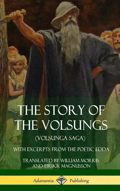 The Story of the Volsungs (Volsunga Saga): With Excerpts from The Poetic Edda (Hardcover) - Hardcover