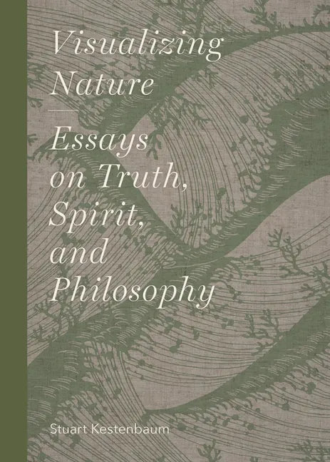Visualizing Nature: Essays on Truth, Spririt, and Philosophy - Hardcover