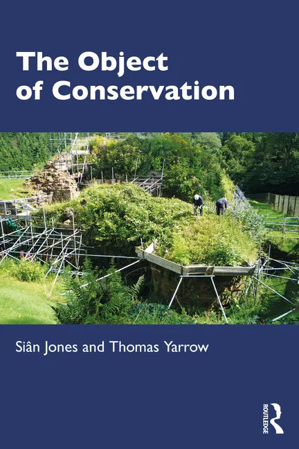 The Object of Conservation: An Ethnography of Heritage Practice - Paperback