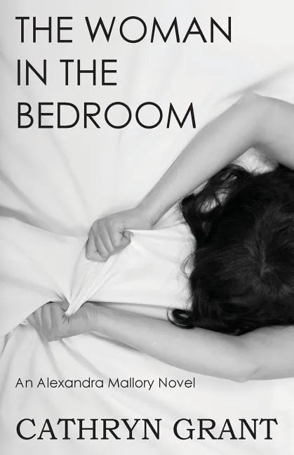 The Woman In the Bedroom: (A Psychological Suspense Novel) (Alexandra Mallory Book 6) - Paperback