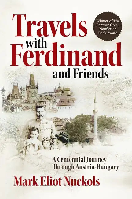 Travels With Ferdinand and Friends: A Centennial Journey Through Austria-Hungary - Paperback
