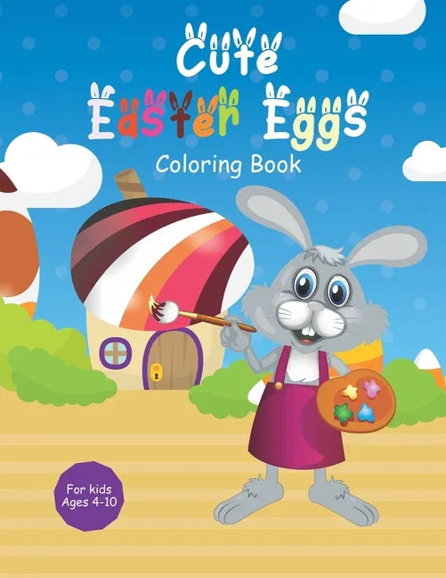 Cute Easter Eggs Coloring Book: Eatser coloring activity book for kids ages 4-10 - Paperback
