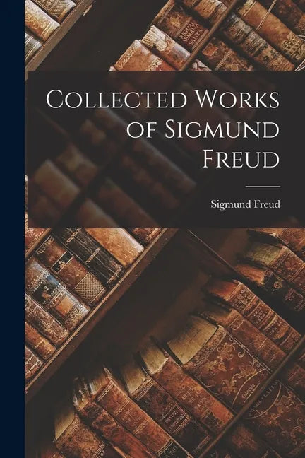 Collected Works of Sigmund Freud - Paperback