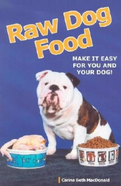 Raw Dog Food: Making It Work for You and Your Dog - Paperback