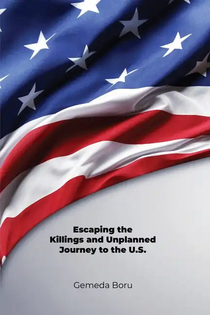 Escaping the Killings and Unplanned Journey to the U.S. - Paperback