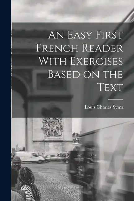 An Easy First French Reader With Exercises Based on the Text - Paperback