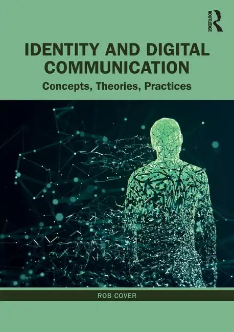Identity and Digital Communication: Concepts, Theories, Practices - Paperback