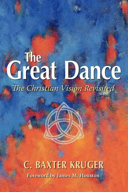 The Great Dance: The Christian Vision Revisited - Paperback