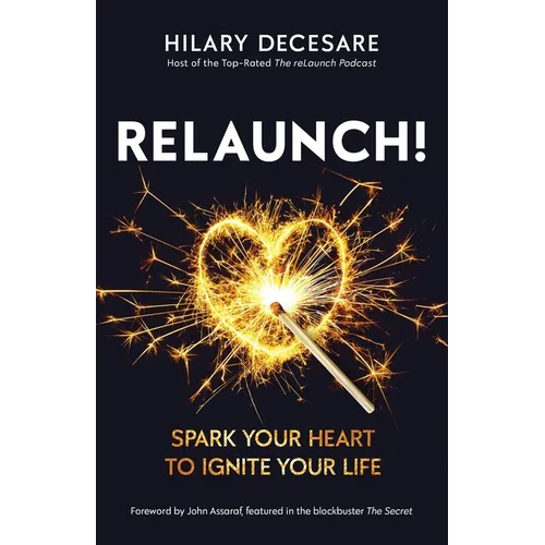 Relaunch!: Spark Your Heart to Ignite Your Life - Paperback