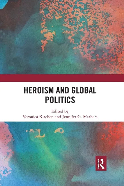 Heroism and Global Politics - Paperback