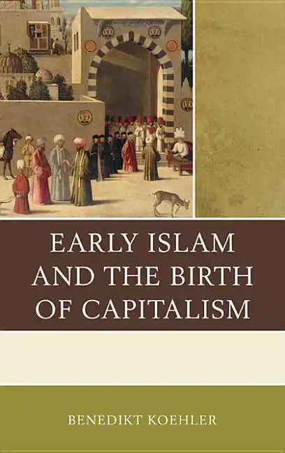 Early Islam and the Birth of Capitalism - Paperback