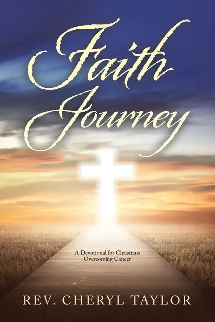 Faith Journey: A Devotional for Christians Overcoming Cancer - Paperback