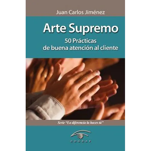 Arte Supremo: 50 Prácticas de Buena Atención Al Cliente - Paperback