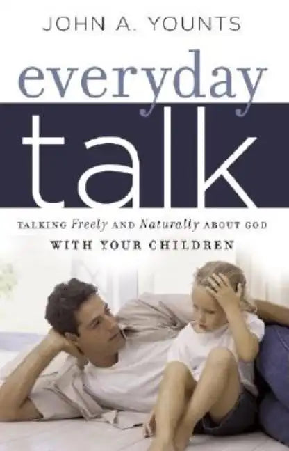 Everyday Talk: Talking Freely and Naturally about God with Your Children - Paperback