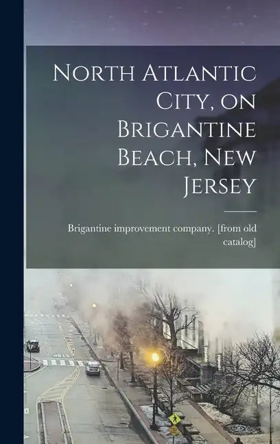 North Atlantic City, on Brigantine Beach, New Jersey - Hardcover