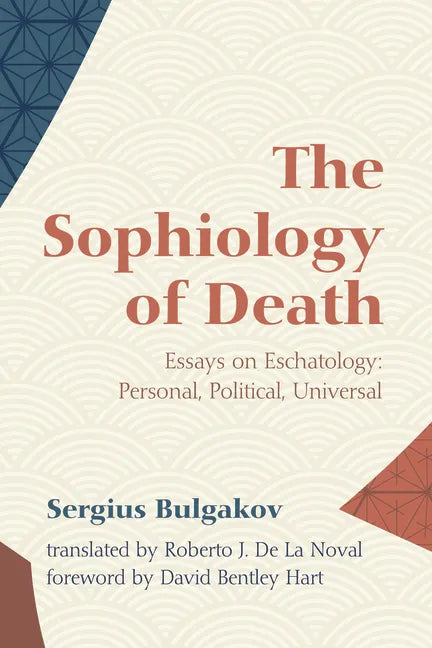 The Sophiology of Death: Essays on Eschatology: Personal, Political, Universal - Hardcover