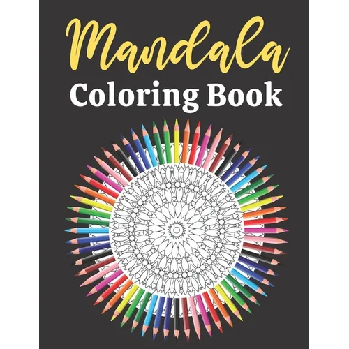 Mandala Coloring Book: For Adults Relaxation Beautifully Designed Coloring Book With 50 Mandala Patterns - Paperback