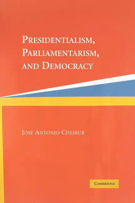 Presidentialism, Parliamentarism, and Democracy - Paperback