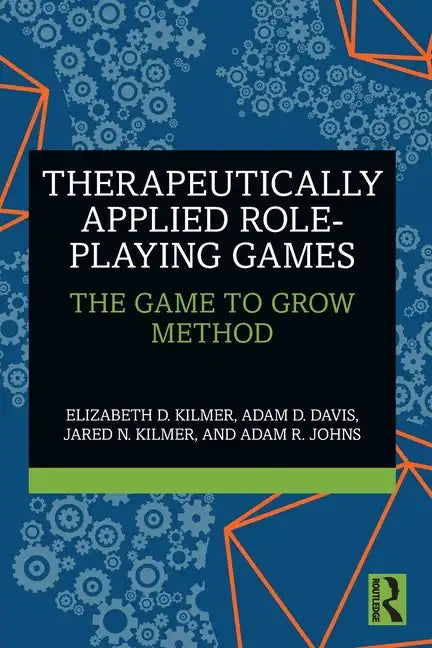 Therapeutically Applied Role-Playing Games: The Game to Grow Method - Paperback