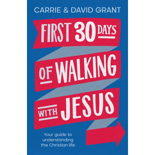 First 30 Days of Walking with Jesus: Your guide to understanding the Christian life - Paperback