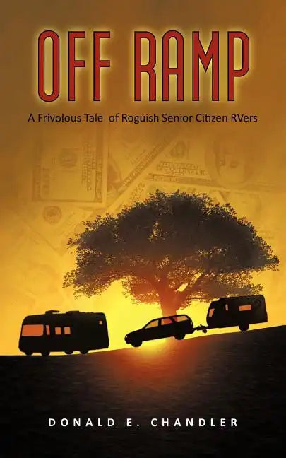 Off Ramp: A Frivolous Tale of Roguish Senior Citizen Rvers - Paperback
