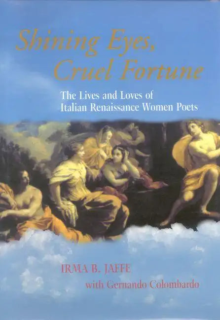 Shining Eyes, Cruel Fortune: The Lives and Loves of Italian Renaissance Women Poets [With CD] - Hardcover