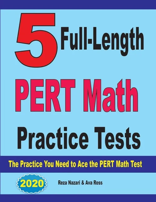 5 Full-Length PERT Math Practice Tests: The Practice You Need to Ace the PERT Math Test - Paperback