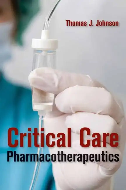 Critical Care Pharmacotherapeutics: . - Paperback