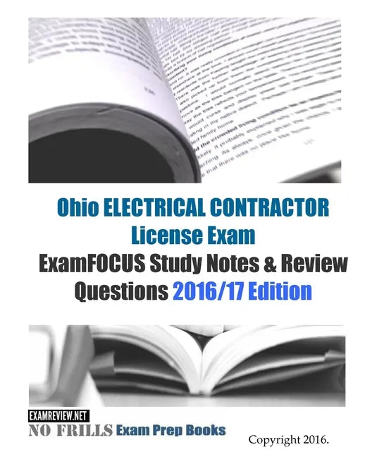 Ohio ELECTRICAL CONTRACTOR License Exam ExamFOCUS Study Notes & Review Questions 2016/17 Edition - Paperback