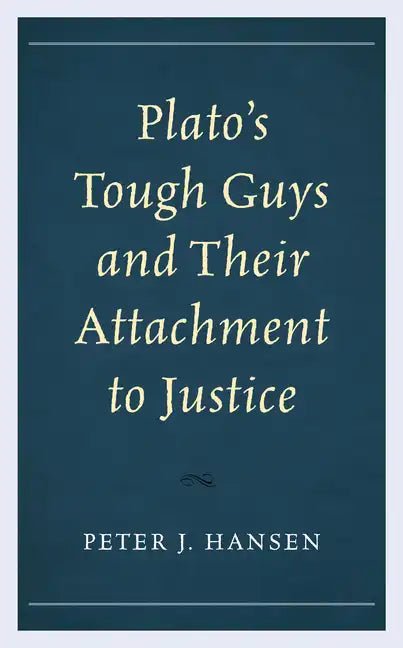 Plato's Tough Guys and Their Attachment to Justice - Paperback