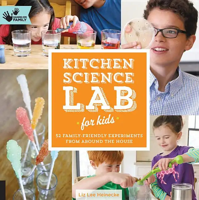 Kitchen Science Lab for Kids: 52 Family Friendly Experiments from Around the House - Paperback
