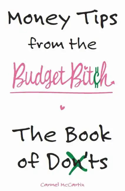 Money Tips from the Budget Bitch: The Book of Don'ts - Paperback