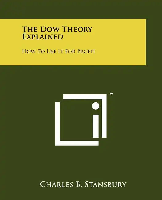 The Dow Theory Explained: How To Use It For Profit - Paperback