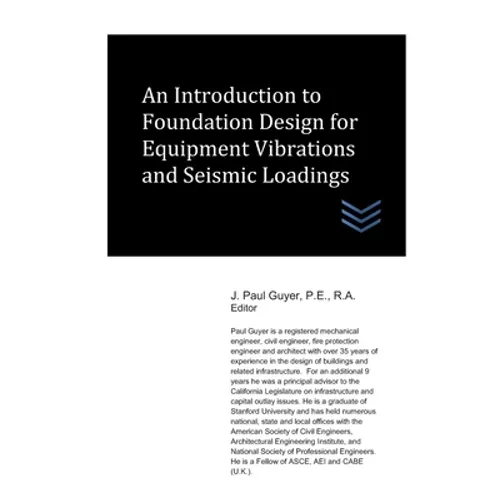 An Introduction to Foundation Design for Equipment Vibrations and Seismic Loadings - Paperback