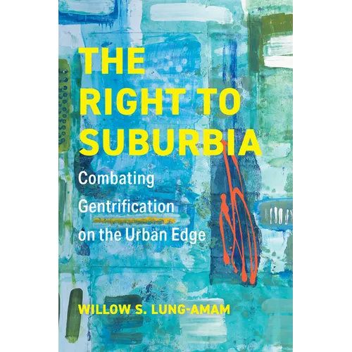The Right to Suburbia: Combating Gentrification on the Urban Edge - Paperback