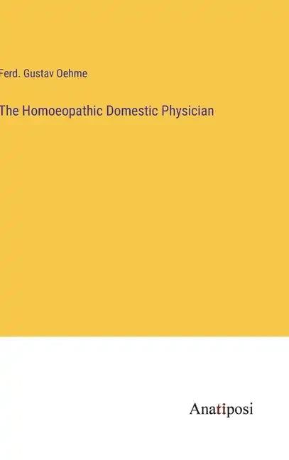 The Homoeopathic Domestic Physician - Hardcover