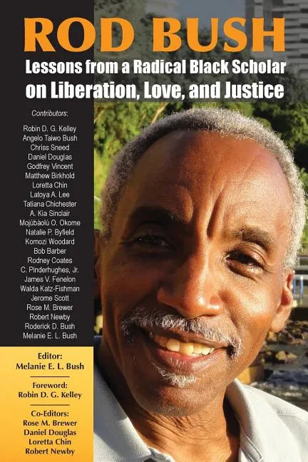 Rod Bush: Lessons from a Radical Black Scholar on Liberation, Love, and Justice - Paperback