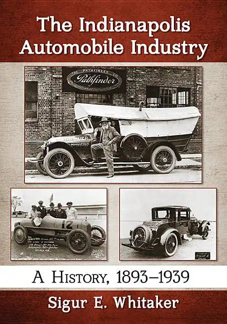 The Indianapolis Automobile Industry: A History, 1893-1939 - Paperback