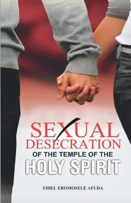 Sexual Desecration of the Temple of the Holy Spirit - Paperback