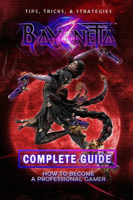 Bayonetta 3 Complete Guide: Walkthrough, Tips And Strategy Guide - Paperback