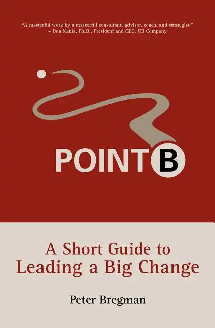 Point B: A Short Guide to Leading a Big Change - Paperback